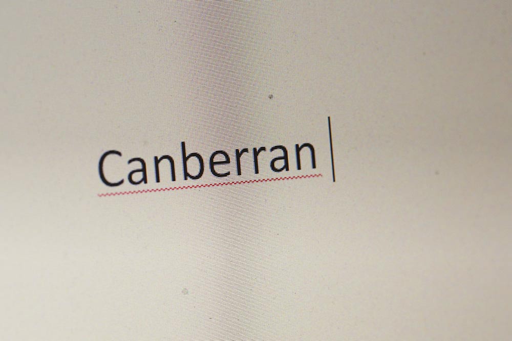 Canberrans want the word Canberran recognised by Microsoft and Apple in order to get rid of that annoying red squiggly line underneath by spell check.